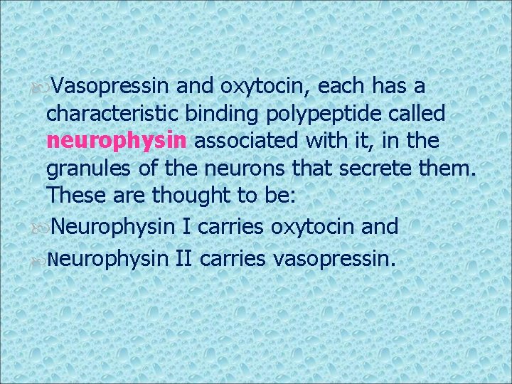  Vasopressin and oxytocin, each has a characteristic binding polypeptide called neurophysin associated with