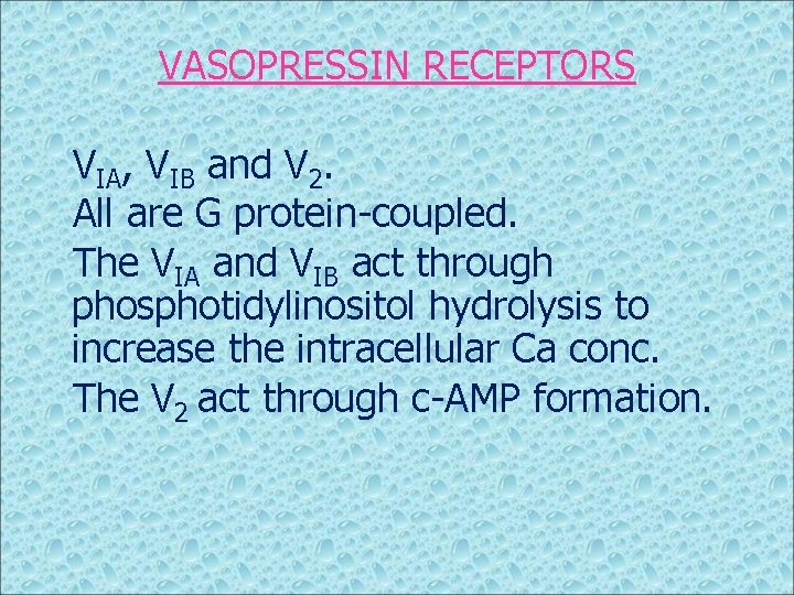 VASOPRESSIN RECEPTORS VIA, VIB and V 2. All are G protein-coupled. The VIA and