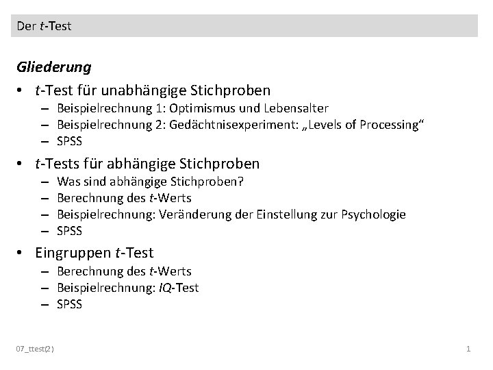 Der t-Test Gliederung • t-Test für unabhängige Stichproben – Beispielrechnung 1: Optimismus und Lebensalter