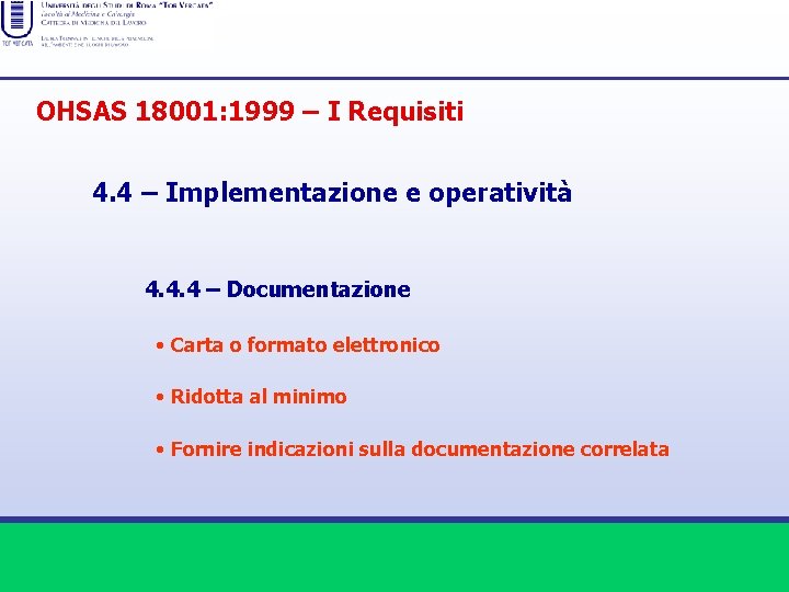 OHSAS 18001: 1999 – I Requisiti 4. 4 – Implementazione e operatività 4. 4.