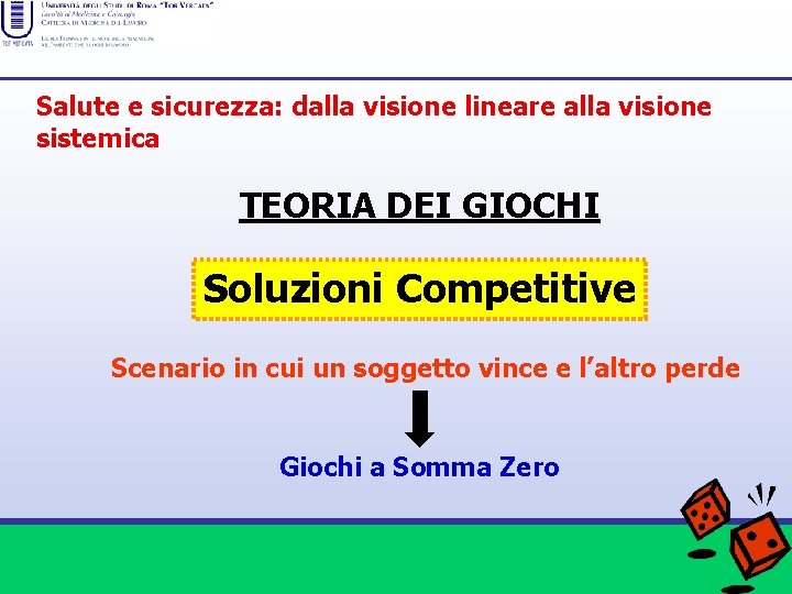 Salute e sicurezza: dalla visione lineare alla visione sistemica TEORIA DEI GIOCHI Soluzioni Competitive