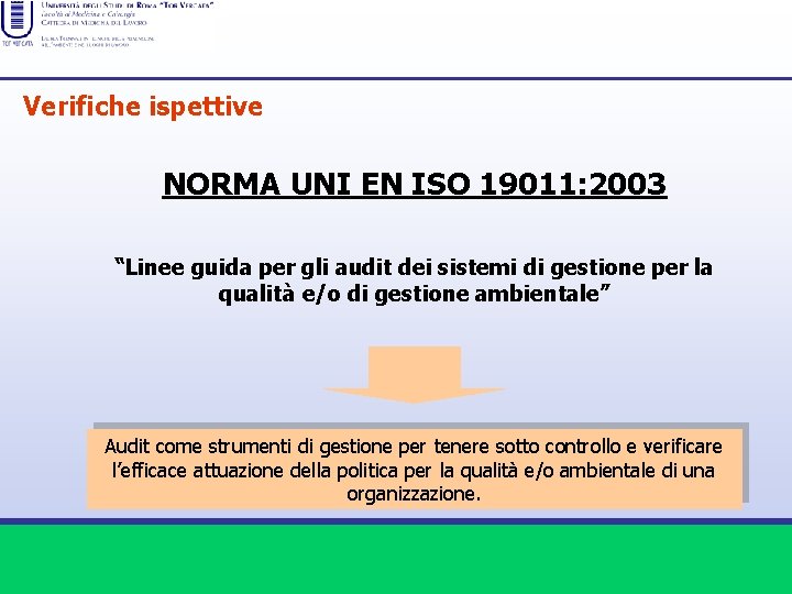 Verifiche ispettive NORMA UNI EN ISO 19011: 2003 “Linee guida per gli audit dei