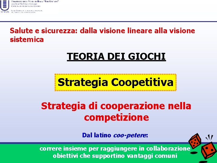 Salute e sicurezza: dalla visione lineare alla visione sistemica TEORIA DEI GIOCHI Strategia Coopetitiva