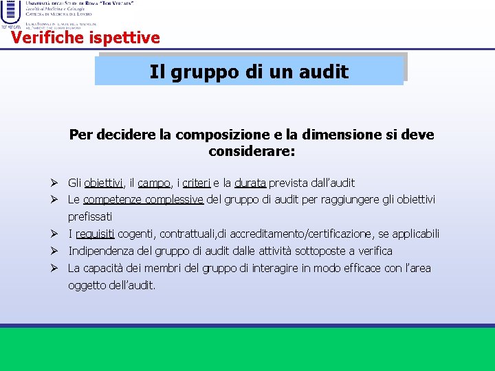 Verifiche ispettive Il gruppo di un audit Per decidere la composizione e la dimensione