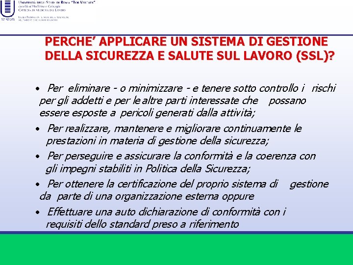 PERCHE’ APPLICARE UN SISTEMA DI GESTIONE DELLA SICUREZZA E SALUTE SUL LAVORO (SSL)? •