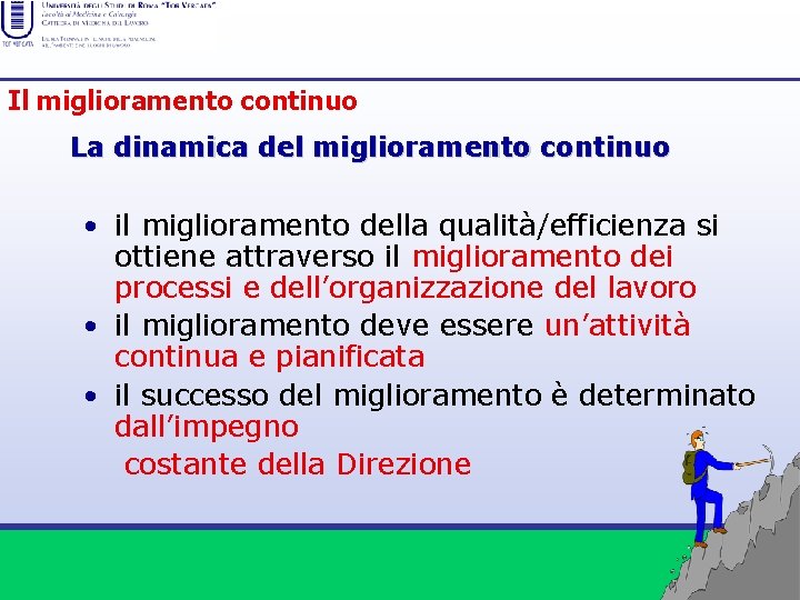 Il miglioramento continuo La dinamica del miglioramento continuo • il miglioramento della qualità/efficienza si