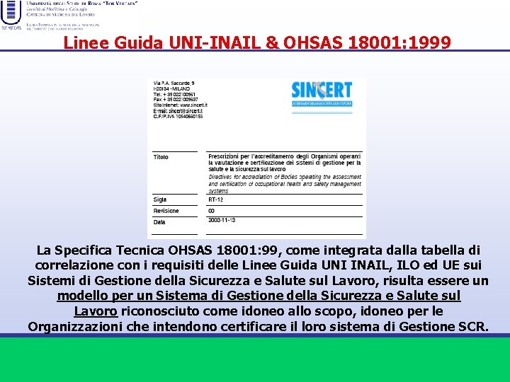 Linee Guida UNI-INAIL & OHSAS 18001: 1999 La Specifica Tecnica OHSAS 18001: 99, come