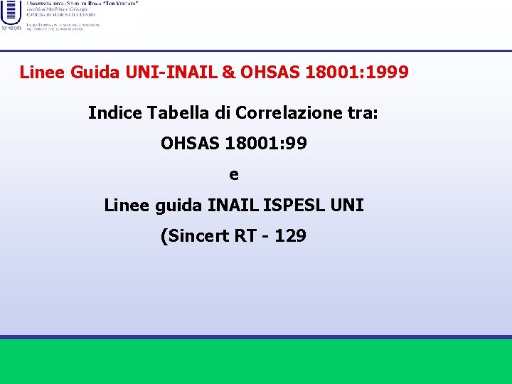 Linee Guida UNI-INAIL & OHSAS 18001: 1999 Indice Tabella di Correlazione tra: OHSAS 18001: