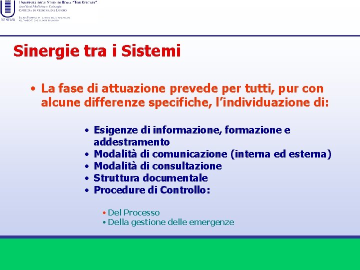 Sinergie tra i Sistemi • La fase di attuazione prevede per tutti, pur con