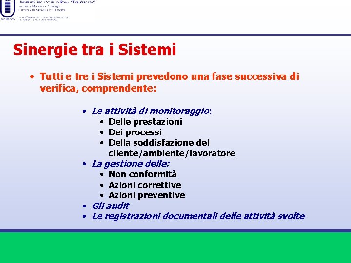 Sinergie tra i Sistemi • Tutti e tre i Sistemi prevedono una fase successiva