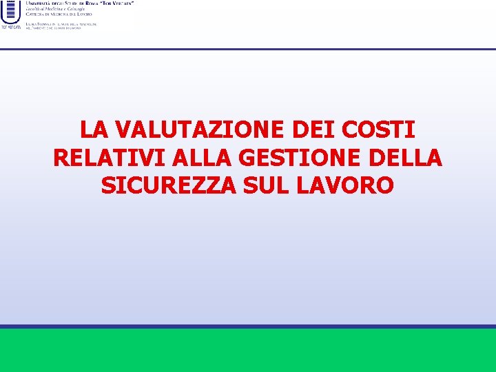 LA VALUTAZIONE DEI COSTI RELATIVI ALLA GESTIONE DELLA SICUREZZA SUL LAVORO 