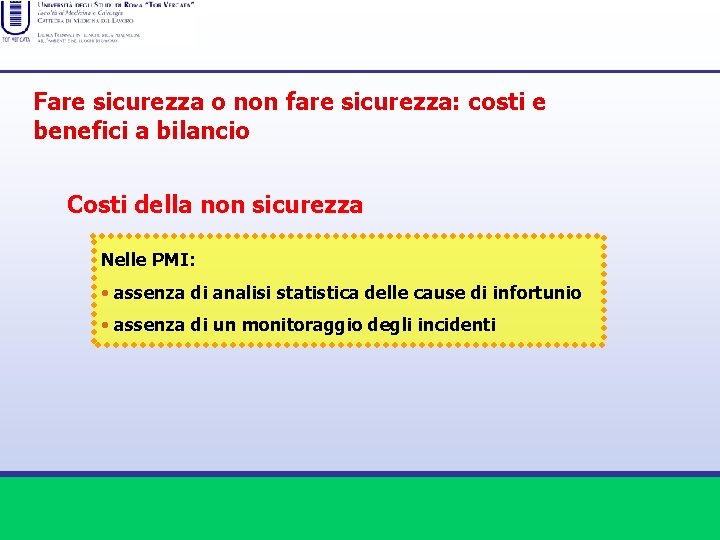 Fare sicurezza o non fare sicurezza: costi e benefici a bilancio Costi della non