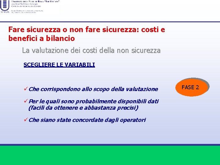 Fare sicurezza o non fare sicurezza: costi e benefici a bilancio La valutazione dei