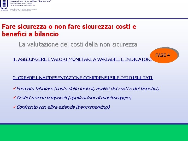 Fare sicurezza o non fare sicurezza: costi e benefici a bilancio La valutazione dei