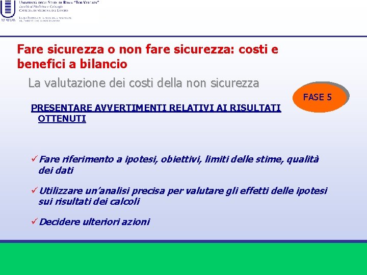 Fare sicurezza o non fare sicurezza: costi e benefici a bilancio La valutazione dei