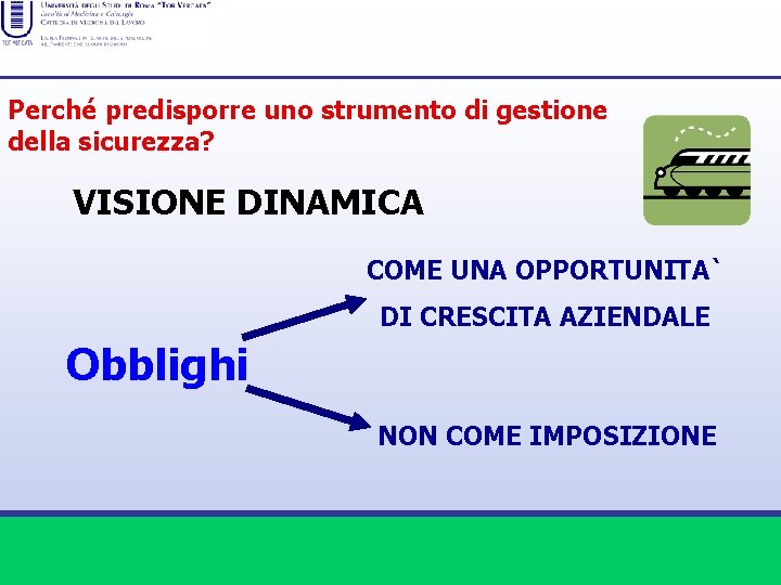 Perché predisporre uno strumento di gestione della sicurezza? VISIONE DINAMICA COME UNA OPPORTUNITA` DI