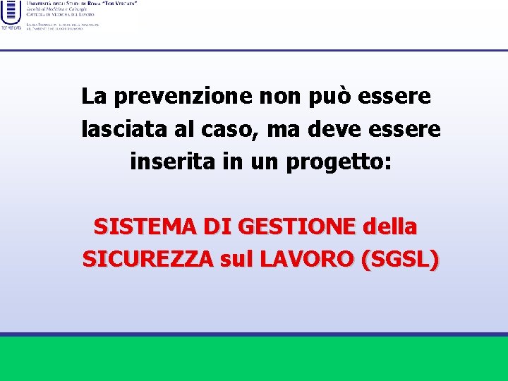 La prevenzione non può essere lasciata al caso, ma deve essere inserita in un