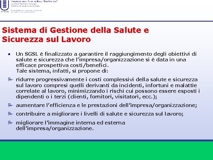 Sistema di Gestione della Salute e Sicurezza sul Lavoro • Un SGSL è finalizzato