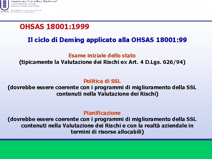 OHSAS 18001: 1999 Il ciclo di Deming applicato alla OHSAS 18001: 99 Esame iniziale