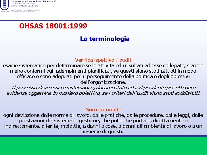 OHSAS 18001: 1999 La terminologia Verifica ispettiva / audit esame sistematico per determinare se