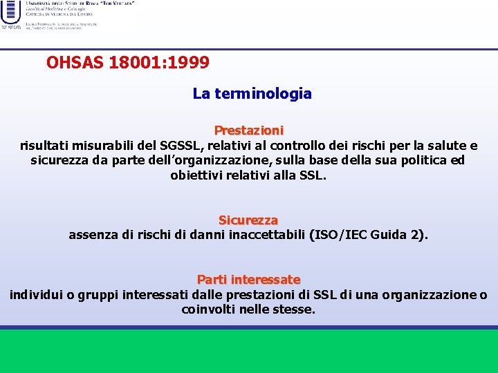 OHSAS 18001: 1999 La terminologia Prestazioni risultati misurabili del SGSSL, relativi al controllo dei