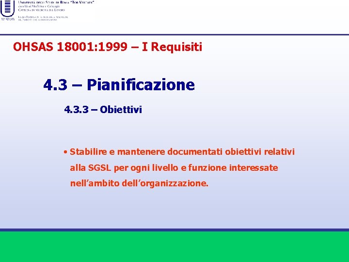 OHSAS 18001: 1999 – I Requisiti 4. 3 – Pianificazione 4. 3. 3 –