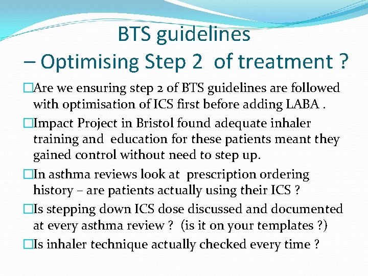 BTS guidelines – Optimising Step 2 of treatment ? �Are we ensuring step 2