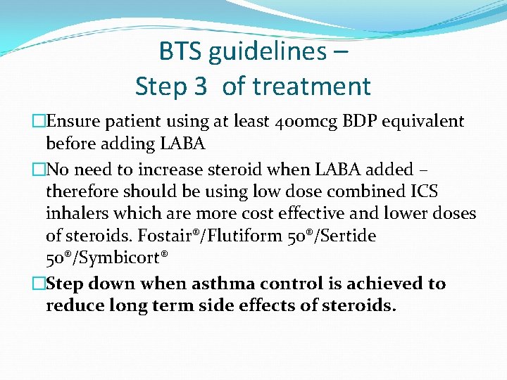 BTS guidelines – Step 3 of treatment �Ensure patient using at least 400 mcg