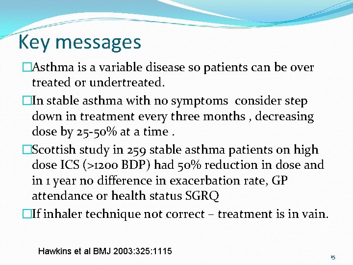 Key messages �Asthma is a variable disease so patients can be over treated or