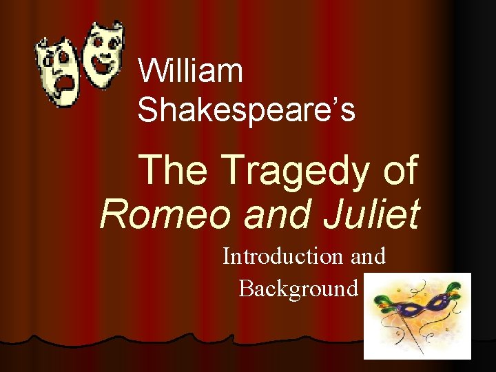 William Shakespeare’s The Tragedy of Romeo and Juliet Introduction and Background 