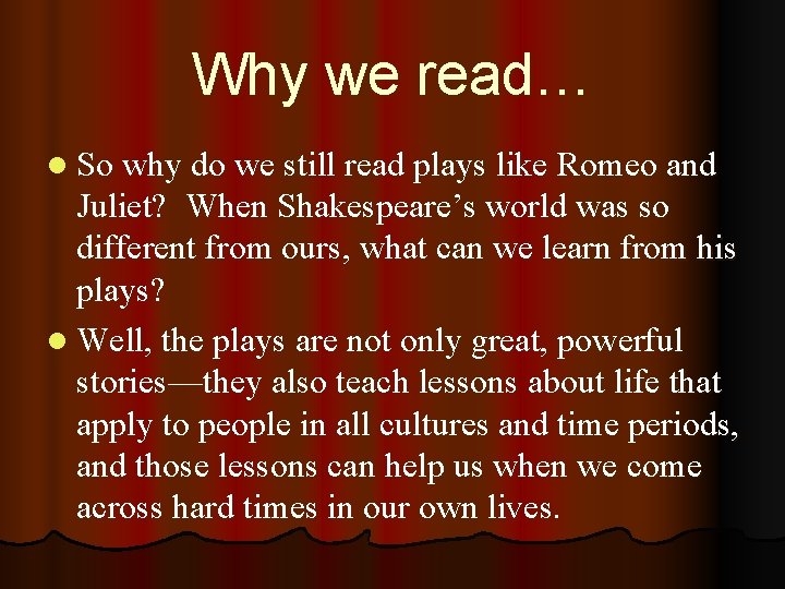 Why we read… l So why do we still read plays like Romeo and