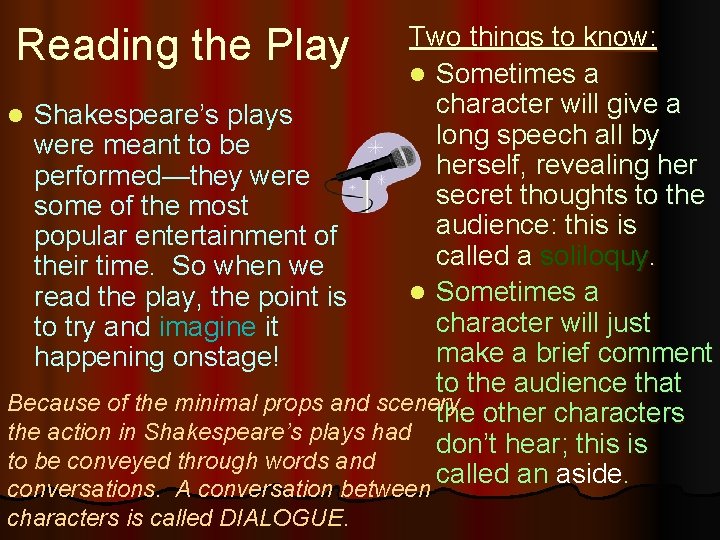 Two things to know: Reading the Play l Sometimes a character will give a