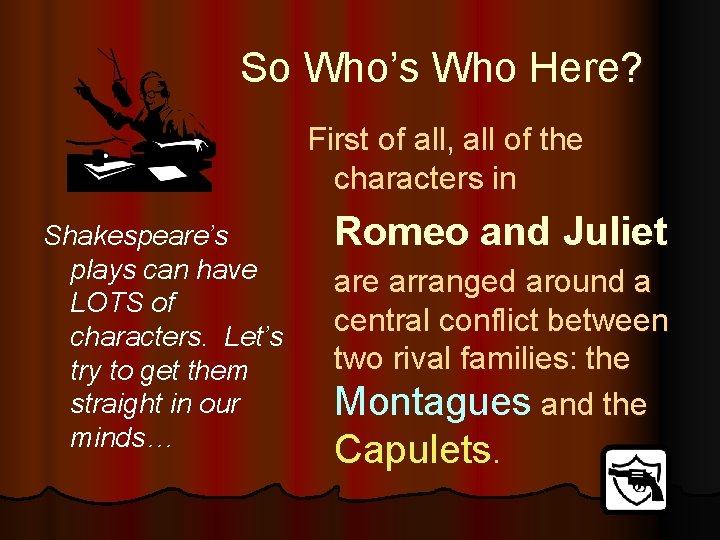 So Who’s Who Here? First of all, all of the characters in Shakespeare’s plays