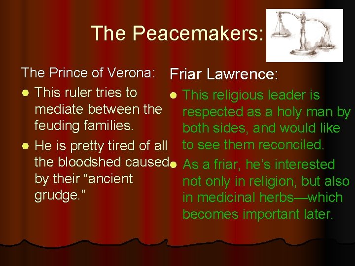 The Peacemakers: The Prince of Verona: Friar Lawrence: l This ruler tries to l