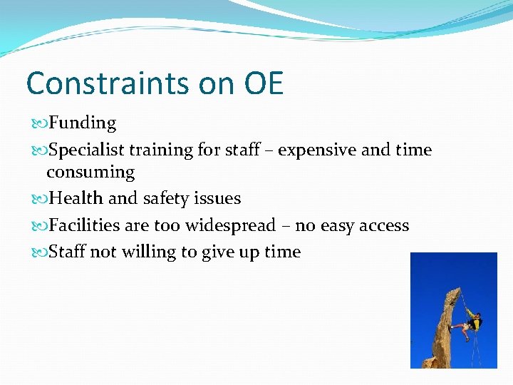 Constraints on OE Funding Specialist training for staff – expensive and time consuming Health