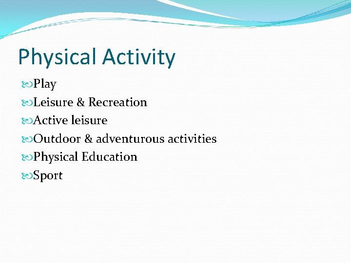 Physical Activity Play Leisure & Recreation Active leisure Outdoor & adventurous activities Physical Education