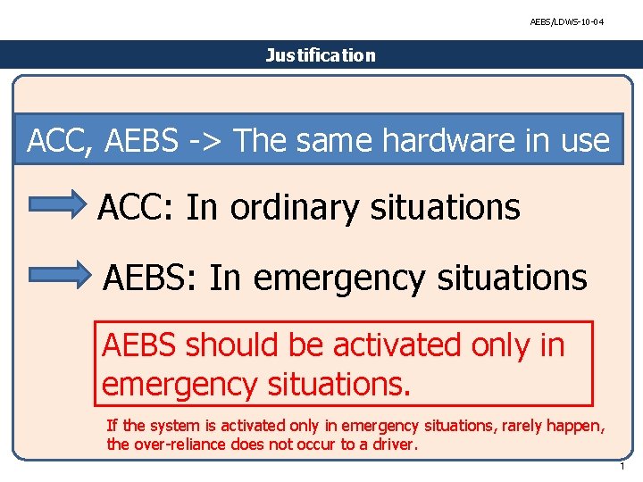 AEBS/LDWS-10 -04 Justification ACC, AEBS -> The same hardware in use ACC: In ordinary