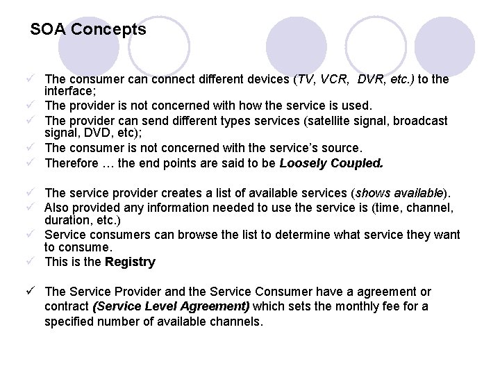 SOA Concepts ü The consumer can connect different devices (TV, VCR, DVR, etc. )