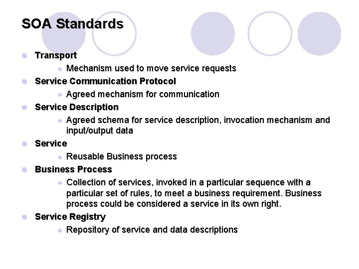 SOA Standards l l l Transport l Mechanism used to move service requests Service