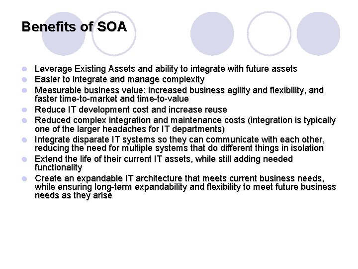 Benefits of SOA l l l l Leverage Existing Assets and ability to integrate