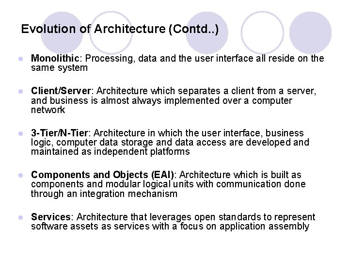 Evolution of Architecture (Contd. . ) l Monolithic: Processing, data and the user interface