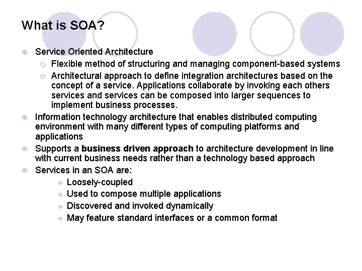 What is SOA? Service Oriented Architecture ¡ Flexible method of structuring and managing component-based