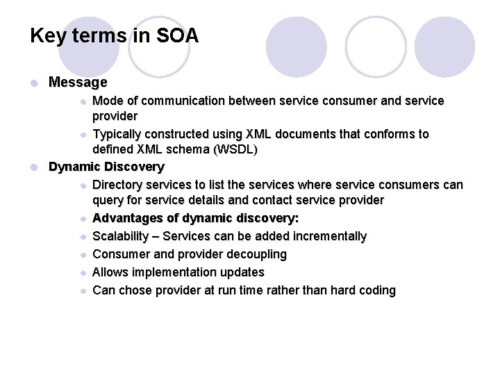 Key terms in SOA l Message Mode of communication between service consumer and service