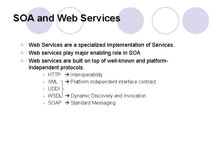 SOA and Web Services are a specialized implementation of Services. l Web services play