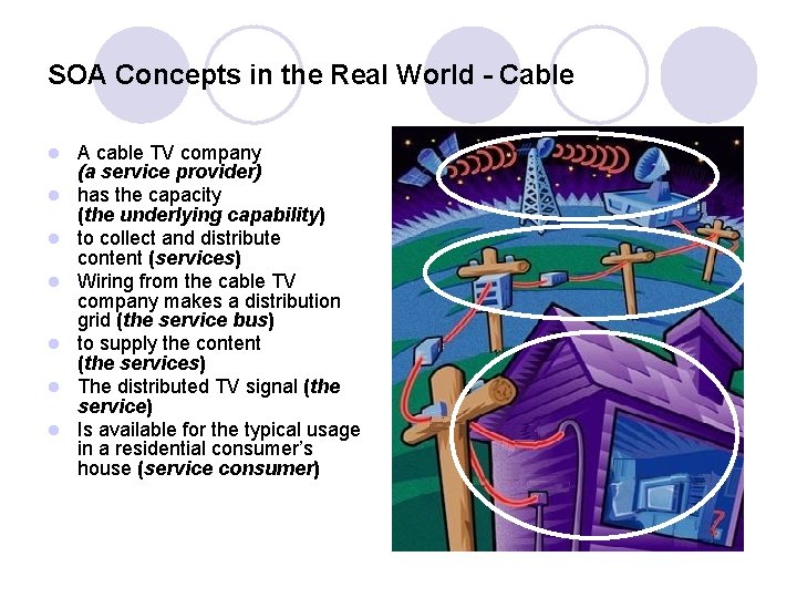 SOA Concepts in the Real World - Cable l l l l A cable