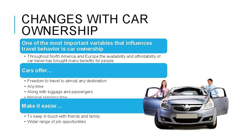 CHANGES WITH CAR OWNERSHIP One of the most important variables that influences travel behavior