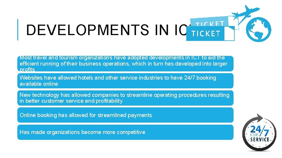 DEVELOPMENTS IN ICT Most travel and tourism organizations have adopted developments in ICT to