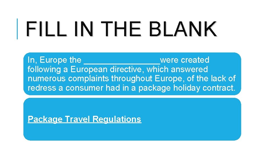 FILL IN THE BLANK In, Europe the ________were created following a European directive, which