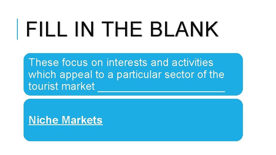 FILL IN THE BLANK These focus on interests and activities which appeal to a