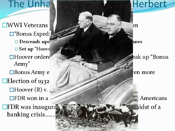 The Unhappy Presidency of Herbert Hoover Cont. �WWI Veterans were hit hard during Depression